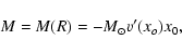\begin{displaymath}M=M(R)=-M_{\odot}v'(x_{o})x_{0} ,
\end{displaymath}