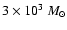 $3\times 10^{3}~M_{\odot}$