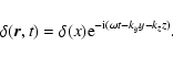 \begin{displaymath}\delta ({\vec r},t) = \delta(x) {\rm e}^{-{\rm i} (\omega t - k_y y - k_z z)}.
\end{displaymath}