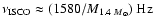 $\nu_{\rm ISCO} \approx (1580/M_{1.4~M_\odot})~
\hbox{Hz}$