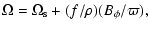 $\displaystyle \Omega=\Omega_{\rm s}+(f/\rho)(B_\phi/\varpi),$
