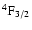 $\rm ^4F_{3/2}$