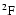 $\rm ^2F$