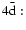 $\rm 4\bar{d}:$
