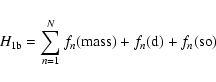 \begin{displaymath}
H_{\rm 1b}=\sum_{n=1}^N f_n({\rm mass})+f_n({\rm d})+f_n({\rm so})
\end{displaymath}