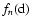 $f_n({\rm d})$