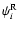 $\psi_i^{\rm R}$
