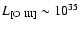 $L_{[\rm
O~III]}\sim10^{35}$