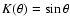 $K(\theta)=\sin\theta$