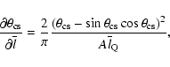 \begin{displaymath}\frac {\partial \theta_{\rm cs}}{\partial \overline{l}} = \fr...
...theta_{\rm cs}\cos\theta_{\rm cs})^2}{A
\overline{l}_{\rm Q}},
\end{displaymath}