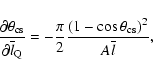 \begin{displaymath}\frac {\partial \theta_{\rm cs}}{\partial \overline{l}_{\rm Q...
...ac{\pi}{2} \frac{(1 - \cos\theta_{\rm cs})^2}{A \overline{l}},
\end{displaymath}