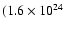 $(1.6\times10^{24}$