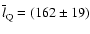 $\overline{l}_{\rm Q}=(162
\pm 19)$