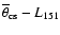 $\overline{\theta}_{\rm cs}-L_{\rm {151}}$
