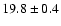 $19.8\pm0.4$