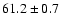 $61.2\pm0.7$