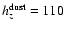 $h^{\rm dust}_{z}=110$