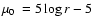 $\mbox{$\mu_{0}$ }=5\log r-5$