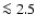 $\la2.5$