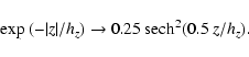 \begin{displaymath}{\rm exp}~(-\vert z\vert/h_z) \rightarrow 0.25~{\rm sech}^2(0.5~z/h_z).
\end{displaymath}
