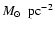 $\mbox{$M_{\odot}$ }~{\rm pc}^{-2}$