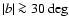 $\vert b\vert\ga30\deg$