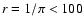 $r=1/\pi <100$