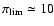 $\pi_{\rm lim}\simeq10$