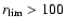 $r_{\rm lim}>100$