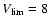 $V_{\rm lim}=8$