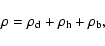 \begin{displaymath}\rho = \rho_{\rm d} + \rho_{\rm h} + \rho_{\rm b} ,
\end{displaymath}