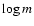 $\log m$