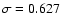 $\sigma=0.627$