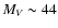 $M_V\sim44$