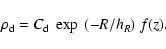 \begin{displaymath}\rho_{\rm d} = C_{\rm d} ~ \exp~(-R/h_R) ~ f(z).
\end{displaymath}