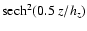 ${\rm sech}^2(0.5~z/h_z)$