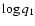 $\log q_{1}$