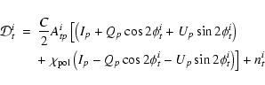 \begin{eqnarray*}\mathcal D_{t}^i &=& \frac{C}{2} A_{tp}^i \left[
\left( I_p +...
...s 2\phi_{t}^i -
U_p \sin 2\phi_{t}^i \right) \right] + n_{t}^i
\end{eqnarray*}