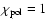 $\chi_{\rm pol}=1$