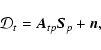 \begin{displaymath}{\mathcal D}_t = \vec{A}_{tp} \vec{S}_p + \vec{n},
\end{displaymath}