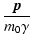 $\displaystyle \frac{\vec{p}}{m_0 \gamma}$