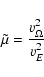 \begin{displaymath}
\tilde{\mu} = \frac{ v_{\Omega}^2 }{v_E^2}
\end{displaymath}