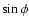 $\sin{\phi}$