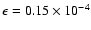 $\epsilon=0.15\times 10^{-4}$