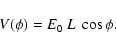 \begin{displaymath}V(\phi)= E_0 ~ L ~ \cos{\phi} .
\end{displaymath}