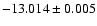 $-13.014\pm0.005$