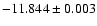 $-11.844\pm0.003$