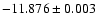 $-11.876\pm0.003$