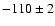$-110\pm2$