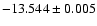$-13.544\pm0.005$